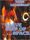 Slave Ship of Space - Tara Loughead