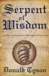 Serpent of Wisdom: And Other Essays on Western Occultism - Donald Tyson