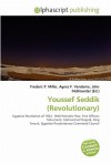 Youssef Seddik (Revolutionary) - Agnes F. Vandome, John McBrewster, Sam B Miller II