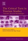 The Critical Turn in Tourism Studies (Advances in Tourism Research) - Irena Ateljevic, Annette Pritchard, Nigel Morgan