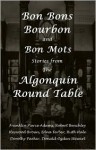 Bon Bons, Bourbon And Bon Mots - Franklin P. Adams, Robert Benchley, Edna Ferber, Ruth Hale, Dorothy Parker