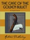 The Case of The Golden Bullet & The Case of the Lamp That Went Out - Auguste Groner, Grace Isabel Colbron