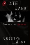 Plain Jane: Brunettes Beware - Cristyn West, Carolyn McCray