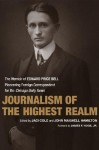 Journalism of the Highest Realm: The Memoir of Edward Price Bell, Pioneering Foreign Correspondent for the Chicago Daily News - John Maxwell Hamilton