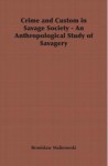 Crime and Custom in Savage Society - An Anthropological Study of Savagery - Bronisław Malinowski