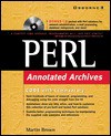 Perl Annotated Archives [With *] - Scott Rogers, Wendy Rinaldi, Mandhu Prasher, Monika Faltiss, Mike Stok, Beth Young, Martin Brown