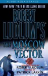 The Moscow Vector - Robert Ludlum, Patrick Larkin, Erik Bergmann