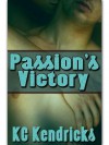 Passion's Victory (Victory Trilogy, #3) - K.C. Kendricks