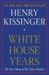 White House Years - Henry Kissinger