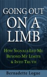 Going Out On A Limb: How Signals Led Me Beyond My Limits & Into Truth (Follow The Signals) - Bernadette Logue