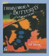 I Wish I Were a Butterfly - James Howe, Ed Young