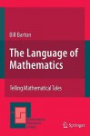 The Language of Mathematics: Telling Mathematical Tales - Bill Barton