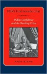 FDR's First Fireside Chat: Public Confidence and the Banking Crisis - Amos Kiewe