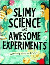 Slimy Science and Awesome Experiments: Amazing Tests & Tricks - Susan Martineau, Martin Ursell