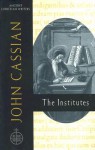 John Cassian: The Institutes - Boniface Ramsey, John Cassian