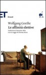 Le affinità elettive - Johann Wolfgang von Goethe, Massimo Mila, Thomas Mann