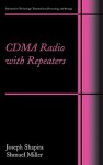 CDMA Radio with Repeaters (Information Technology: Transmission, Processing and Storage) - Joseph Shapira, Samuel Miller