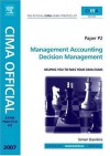 CIMA Exam Practice Kit Management Accounting Decision Management, Third Edition: 2007 Edition (CIMA Managerial Level 2008) (CIMA Managerial Level 2008) - Simon Dawkins