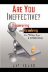 Are You Ineffective?: Discovering and Resolving the 202 Sure Signs of Personal Ineffectiveness - Jay Young