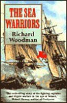 The Sea Warriors: The Fighting Captains and Their Ships in the Age of Nelson - Richard Woodman