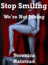 STOP SMILING, WE'RE NOT JOKING: A Very Rough Anal Sex Gangbang (The Rough Stuff) - Veronica Halstead