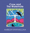 Crow and the Waterhole - Ambelin Kwaymullina