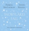 Snowflakes Fall - Patricia MacLachlan, Steven Kellogg