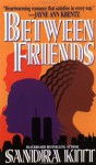 Between Friends - Sandra Kitt