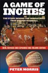 A Game of Inches: The Stories Behind the Innovations That Shaped Baseball: The Game on the Field: Volume 1 - Peter Morris