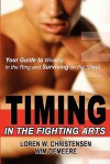 Timing in the Fighting Arts: Your Guide to Winning in the Ring and Surviving on the Street - Loren W. Christensen, Wim Demeere