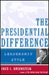 The Presidential Difference: Leadership Style from Roosevelt to Clinton - Fred I. Greenstein