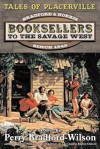 Tales of Placerville: Booksellers to the Savage West - Perry Bradford-Wilson