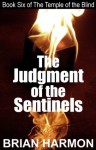 The Judgment of the Sentinels (The Temple of the Blind #6) - Brian Harmon