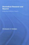 Biomedical Research and Beyond: Expanding the Ethics of Inquiry - Christopher Tollefsen