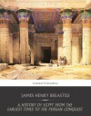 A History of Egypt from the Earliest Times to the Persian Conquest - James Henry Breasted