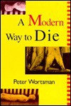 Modern Way to Die - Peter Wortsman