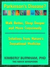 Parkinson's Disease Walk Better Sleep Deeper and Move Consciously Solutions - Kimberly Burnham