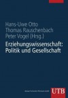 Erziehungswissenschaft in Studium Und Beruf Eine Einfuhrung in Vier Banden: Band 1: Erziehungswissenschaft: Politik Und Gesellschaft - Hans-Uwe Otto