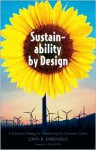 Sustainability by Design: A Subversive Strategy for Transforming Our Consumer Culture - John R. Ehrenfeld