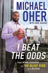 I Beat the Odds: From Homelessness, to The Blind Side, and Beyond - Michael Oher