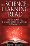 The Science of Learning to Read: Rapid Reading, Programmed Learning & Dyslexia (SWB) - Dennis Brooks