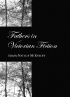 Fathers in Victorian Fiction - Natalie McKnight