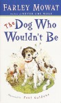 The Dog Who Wouldn't Be (Turtleback School & Library Binding Edition) - Farley Mowat