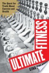 Ultimate Fitness: The Quest for Truth about Exercise and Health - Gina Kolata