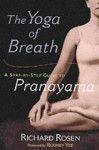 The Yoga of Breath: A Step-by-Step Guide to Pranayama - Richard Rosen, Rodney Yee