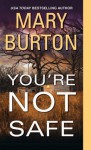 You're Not Safe - Mary Burton