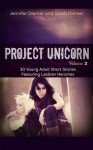 Project Unicorn, Vol 2: 30 Young Adult Short Stories Featuring Lesbian Heroines - Jennifer Diemer, Sarah Diemer