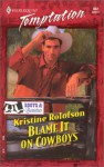 Blame It On Cowboys (Boots & Beauties) (Harlequin Temptation, No 802) - Kristine Rolofson