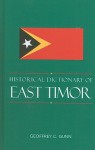 Historical Dictionary of East Timor - Geoffrey C. Gunn