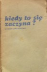 Kiedy to się zaczyna? - Krystyna Siesicka, Stanisława Fleszarowa-Muskat, Aleksander Minkowski, Maria Dańkowska, Klementyna Sołonowicz-Olbrychska, Zbigniew Pawłowski, Barbara Tylicka, Tadeusz Zimecki, Janina Barbara Górkiewiczowa